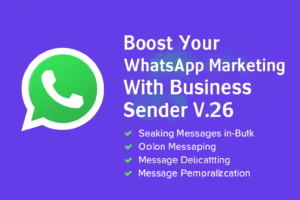 Boost Your WhatsApp Marketing with Business Sender V.26 The Ultimate Tool for Businesses